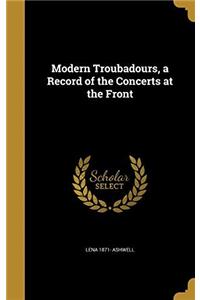 MODERN TROUBADOURS, A RECORD OF THE CONC