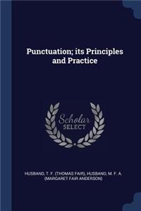 Punctuation; its Principles and Practice