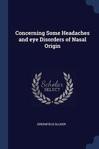 CONCERNING SOME HEADACHES AND EYE DISORD