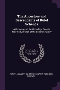 The Ancestors and Descendants of Rulef Schenck