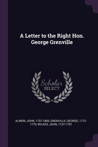 Letter to the Right Hon. George Grenville