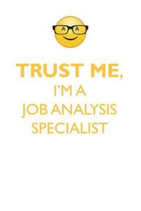 TRUST ME, I'M A JOB ANALYSIS SPECIALIST AFFIRMATIONS WORKBOOK Positive Affirmations Workbook. Includes
