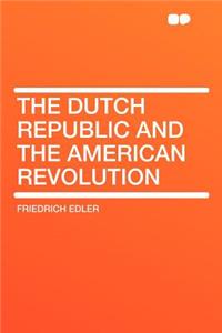 The Dutch Republic and the American Revolution