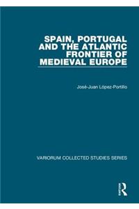 Spain, Portugal and the Atlantic Frontier of Medieval Europe