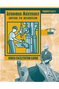 Autonomous Maintenance Video Facilitator Guide