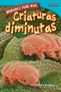 Increíble Pero Real: Criaturas Diminutas (Strange But True: Tiny Creatures) (Spanish Version)