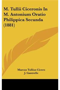M. Tullii Ciceronis In M. Antonium Oratio Philippica Secunda (1881)