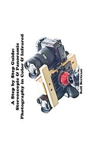 Panoramic & Stereoscopic Photography in Color and Infrared