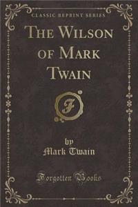 The Wilson of Mark Twain (Classic Reprint)