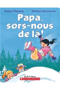 Papa, Sors-Nous de L?!