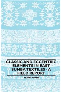 Classic and Eccentric Elements in East Sumba Textiles - A Field Report
