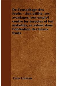 de l'Ensachage Des Fruits - Son Utilite, Ses Avantages, Son Emploi Contre Les Insectes Et Les Maladies, Sa Valeur Dans l'Obtention Des Beaux Fruits