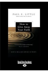 How to Give Away Your Faith: (Revised Edition) (Large Print 16pt)