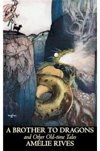 A Brother to Dragons and Other Old-Time Tales by Amelie Rives, Science Fiction, Fantasy