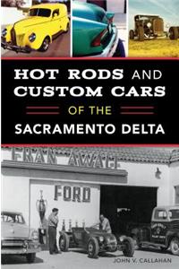 Hot Rods and Custom Cars of the Sacramento Delta