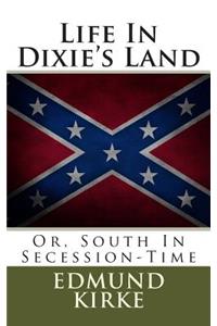 Life in Dixie's Land: Or, South in Secession-Time