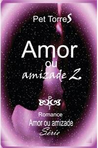 Amor Ou Amizade 2