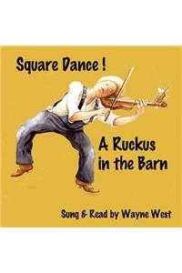 Square Dance! a Ruckas in the Barn