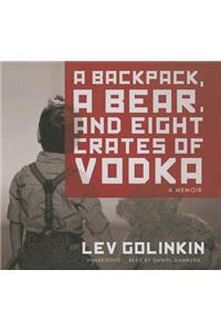 Backpack, a Bear, and Eight Crates of Vodka Lib/E