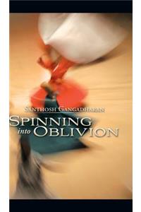 Spinning into Oblivion