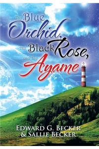 The Blue Orchid, the Black Rose, and the Ayame