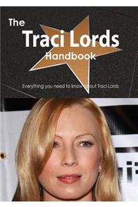 The Traci Lords Handbook - Everything You Need to Know about Traci Lords