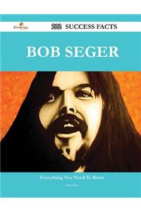Bob Seger 222 Success Facts - Everything You Need to Know about Bob Seger