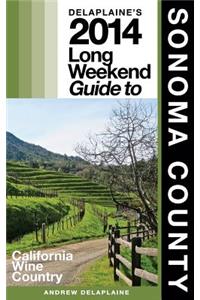 Delaplaine's 2014 Long Weekend Guide to Sonoma County