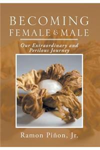 Becoming Female and Male