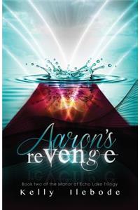 Aaron's Revenge Book Two of the Manor at Echo Lake Trilogy