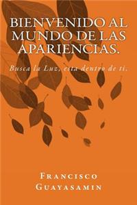 Bienvenido al mundo de las apariencias.