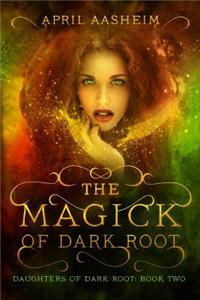 Magick of Dark Root