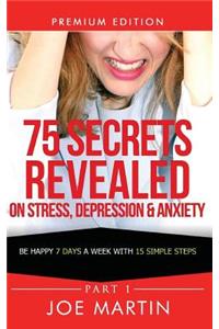 75 Secrets Revealed on Stress, Depression & Anxiety