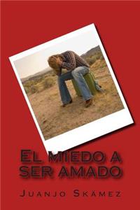 El miedo a ser amado