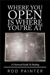 Where You Open Is Where You'Re At