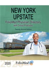 New York Upstate Physician Directory with Group Practices 2020 Twenty - Second Edition