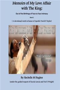 Memoirs of My Love Affair with the King: Out of the Birthings of Face to Face Intimacy