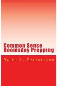 Common Sense Doomsday Prepping