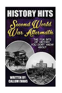 The Fun Bits of History You Don't Know about Second World War Aftermath: Illustrated Fun Learning for Kids: Illustrated Fun Learning for Kids