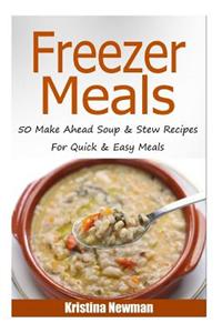 Freezer Meals - 50make Ahead Soup & Stew Recipes for Quick & Easy Meals