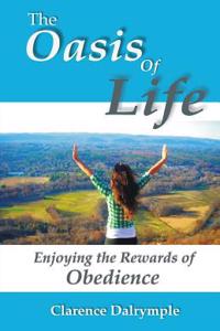 The Oasis of Life: Enjoying the Rewards of Obedience