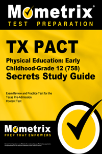 TX Pact Physical Education: Early Childhood-Grade 12 (758) Secrets Study Guide