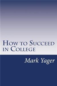 How to Succeed in College