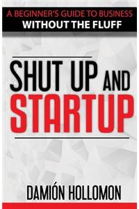 Shut Up and Startup