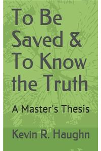 To Be Saved & To Know the Truth