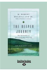 The Deeper Journey: The Spirituality of Discovering Your True Self (Large Print 16pt)