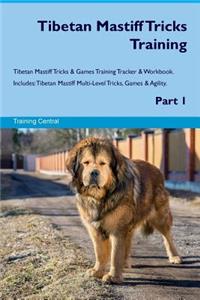 Tibetan Mastiff Tricks Training Tibetan Mastiff Tricks & Games Training Tracker & Workbook. Includes: Tibetan Mastiff Multi-Level Tricks, Games & Agility. Part 1