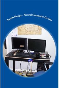 Austin Roupe - Neural Computer Genius