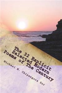 32 Explicit Selected Modern Poems of The Century: With High Technology Inspirational Credibility: Read, Enjoy, Visualize and Analylize.