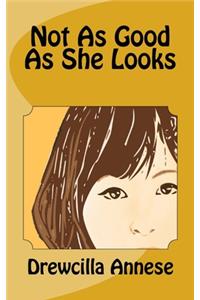 Not As Good As She Looks